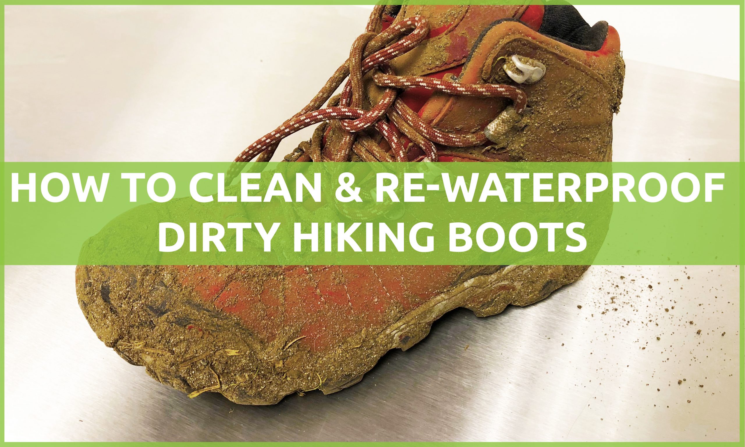 Sober Sandy Government ordinance How to Clean & Re-Waterproof Dirty Hiking Boots